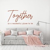 Muursticker Together Is A Wonderful Place To Be -  Bruin -  80 x 46 cm  -  alle muurstickers  woonkamer  slaapkamer  engelse teksten - Muursticker4Sale