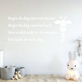 Muursticker Begin De Dag Met Een Dansje Begin De Dag Met Een Lach Wie Vrolijk Kijkt In De Morgen Die Lacht De Hele Dag - Wit - 120 x 48 cm - baby en kinderkamer dieren