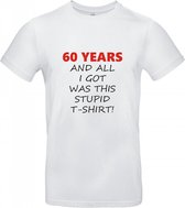 60 jaar verjaardag - T-shirt 60 years and all i got was this stupid - Maat S - Wit - 60 jaar verjaardag - verjaardag shirt