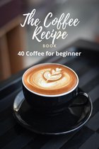 The Coffee Recipe 1 - The Coffee Recipe Book