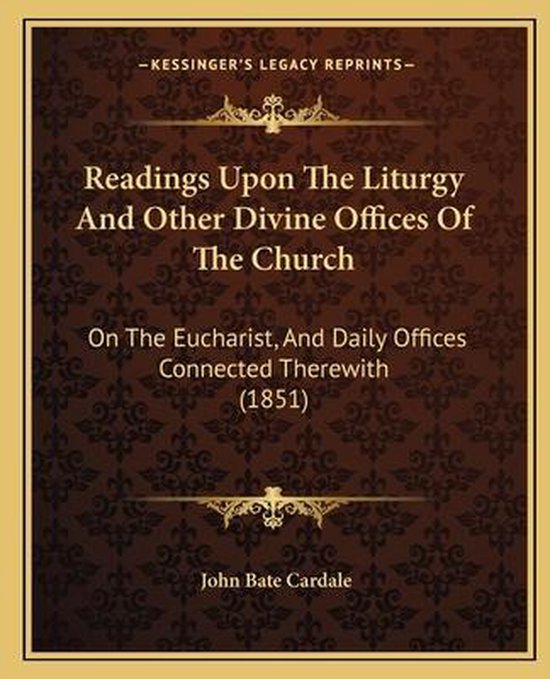 Readings Upon the Liturgy and Other Divine Offices of the Ch ... - cover