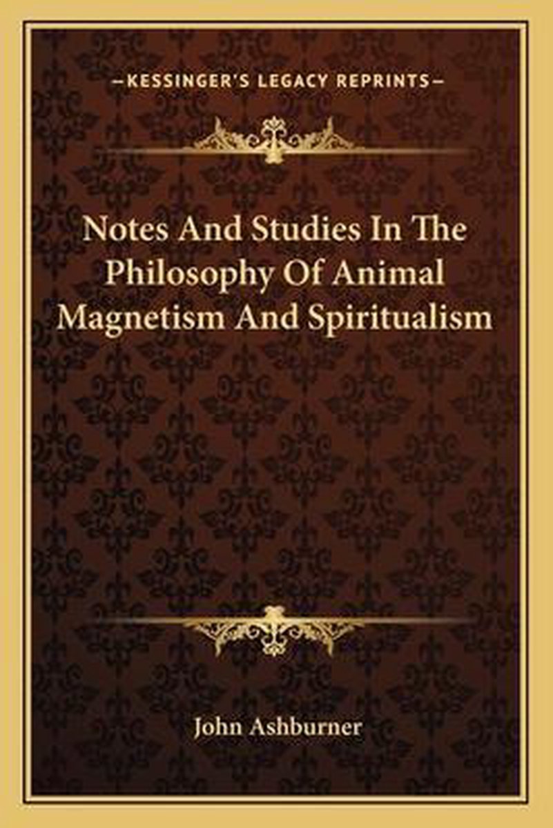 Notes And Studies In The Philosophy Of Animal Magnetism And Spiritualism van John Ashburner