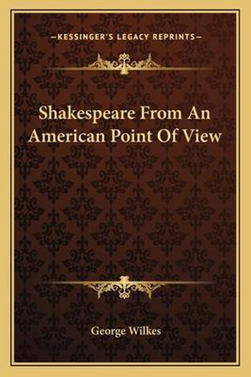 Shakespeare From An American Point Of View van George Wilkes