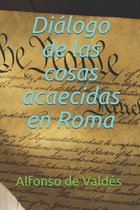 Dialogo de las cosas acaecidas en Roma