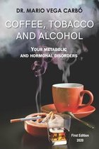 Coffee, tobacco and alcohol