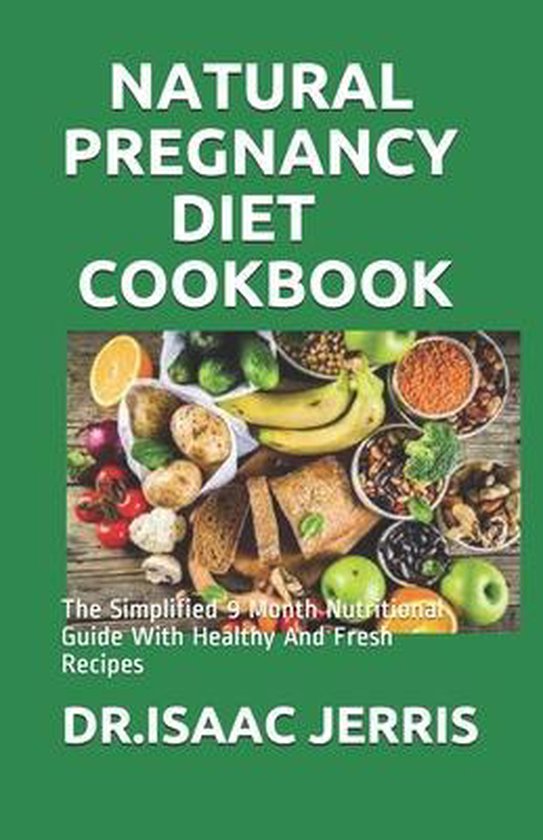 Natural Pregnancy Diet Cookbook, Dr Isaac Jerris 9798640744255
