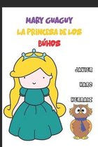 Mary Guaguy, La Princesa de Los Buhos.