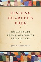 Race in the Atlantic World, 1700–1900 Ser. 25 - Finding Charity's Folk
