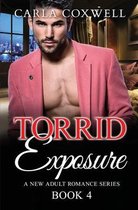 Torrid Exposure New Adult Romance- Torrid Exposure - Book 4