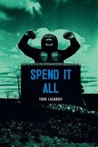 Spend it All
