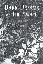 Dark Dreams of the Awake: A Madness Lives - The Property