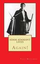 ADAM ADAMANT LIVES - Again!