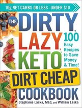 The DIRTY, LAZY, KETO Dirt Cheap Cookbook 100 Easy Recipes to Save Money  Time