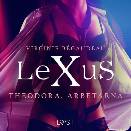 LeXuS: Theodora, Arbetarna - erotisk dystopi - cover