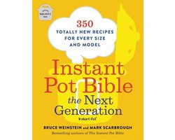Omslag van Instant Pot Bible The Next Generation 350 Totally New Recipes for Every Size and Model