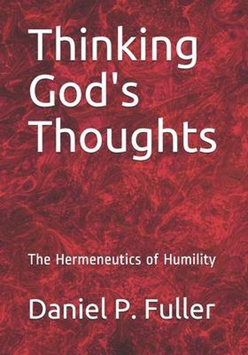 Thinking God's Thoughts van Daniel Fuller