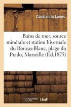 Bains de Mer, Source Min�rale Et Station Hivernale Du Roucas-Blanc, Plage Du Prado, Marseille
