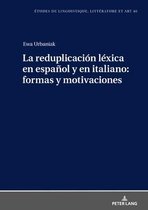 Etudes de Linguistique, Littérature Et Arts / Studi Di Lingu-La Reduplicación Léxica En Español Y En Italiano: Formas Y Motivaciones