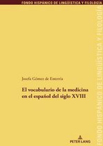 Fondo Hispánico de Lingueística y Filología-El Vocabulario de la Medicina En El Español del Siglo XVIII