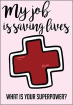 Spreukenbordje: My Job is saving lives! What is your superpower? | Houten Tekstbord