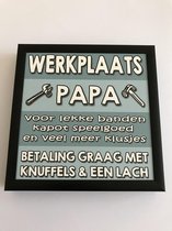 Fotolijst met tekst – Werkplaats papa ….. betaling graag met knuffels & een lach  - 13 x 13 cm
