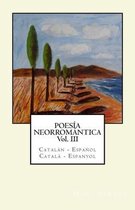 Poesia Neorromantica Vol III. Catalan - Espanol / Catala - Espanyol