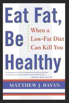 Eat Fat, Be Healthy