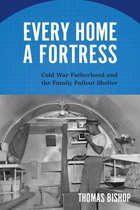 Culture and Politics in the Cold War and Beyond- Every Home a Fortress