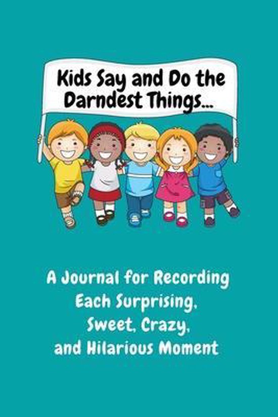 Kids Say and Do the Darndest Things (Turquoise Cover) - cover