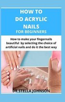 How to Do Acrylic Nails for Beginners