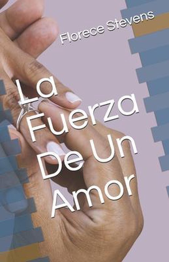 La Fuerza De Un Amor, Florece Stevens 9798654313393 Boeken