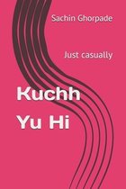 Kuchh Yu Hi