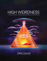 High Weirdness – Drugs, Esoterica, and Visionary Experience in the Seventies