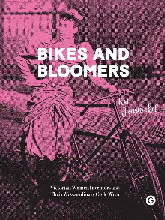 Bikes and Bloomers – Victorian Women Inventors and their E ... - cover