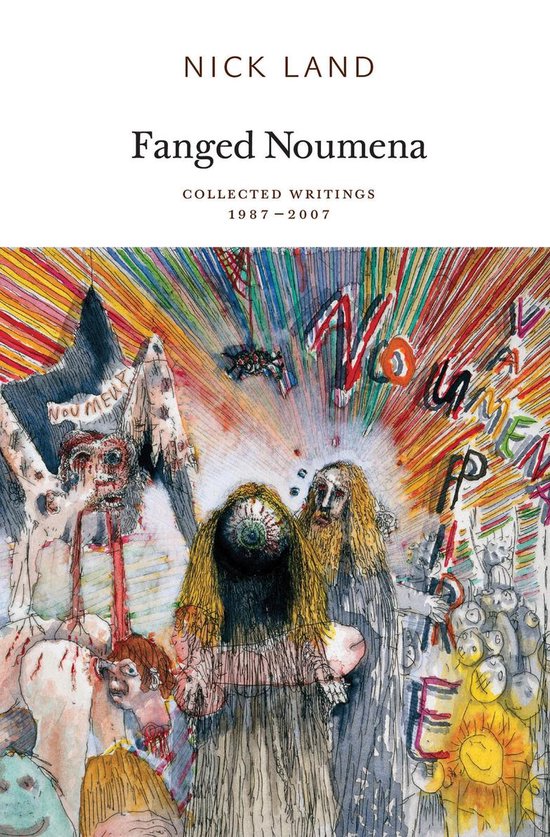 Couverture du livre 'Fanged Noumena' par Nick Land, avec une illustration abstraite et colorée de figures et de texte.