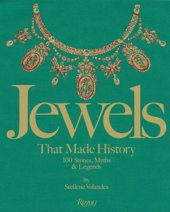 Jewels That Made History 100 Stones, Myths, and Legends - cover