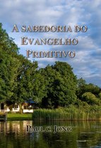 A Sabedoria Do Evangelho Primitivo