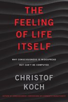 The Feeling of Life Itself Why Consciousness Is Widespread But Can't Be Computed The MIT Press