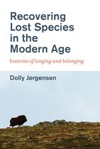 Recovering Lost Species in the Modern Age – Histories of Longing and Belonging
