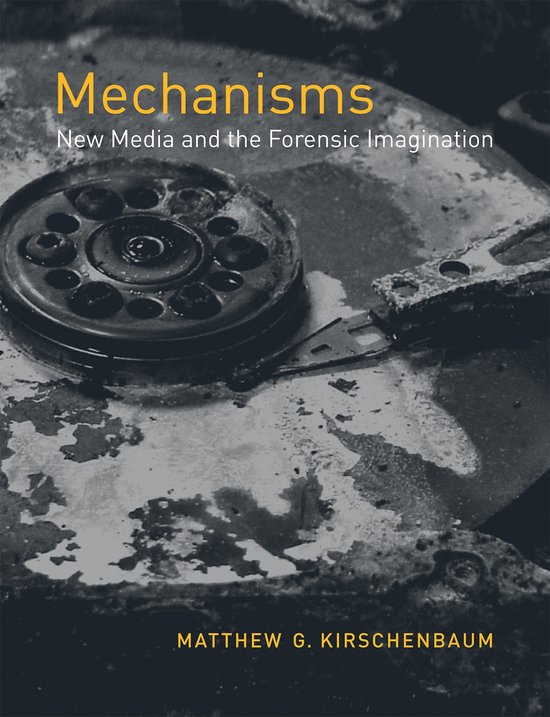Boekomslag: Mechanisms, New Media and the Forensic Imagination door Matthew G. Kirschenbaum met een kapotte harde schijf.