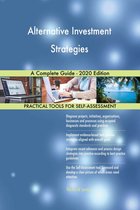 Alternative Investment Strategies A Complete Guide - 2020 Edition