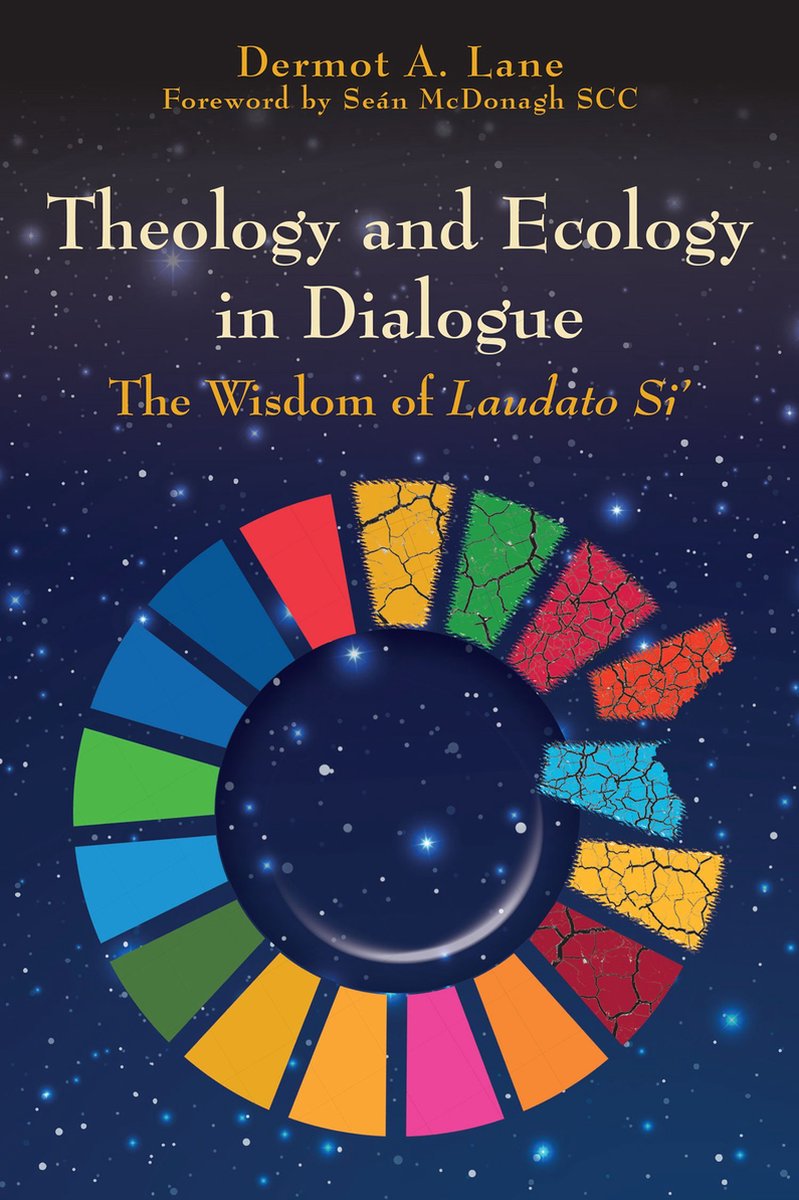 Theology and Ecology in Dialogue - Dermot A. Lane