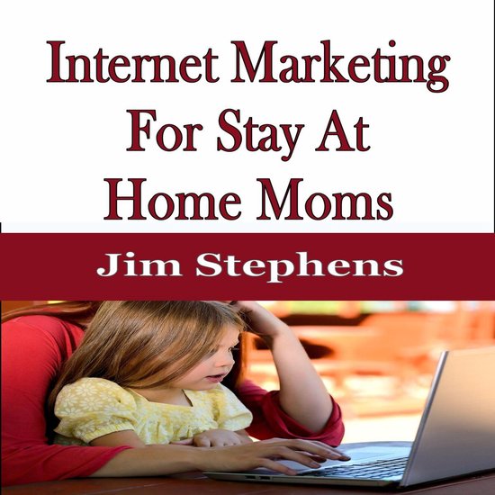 Internet Marketing For Stay At Home Moms - cover