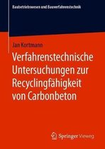 Verfahrenstechnische Untersuchungen zur Recyclingfaehigkeit von Carbonbeton