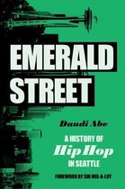 Emerald Street A History of Hip Hop in Seattle