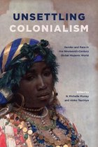 SUNY series in Latin American and Iberian Thought and Culture- Unsettling Colonialism