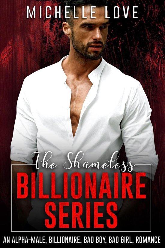 An Alpha Billionaire Romance The Shameless Billionaire An Alpha Male Billionaire 