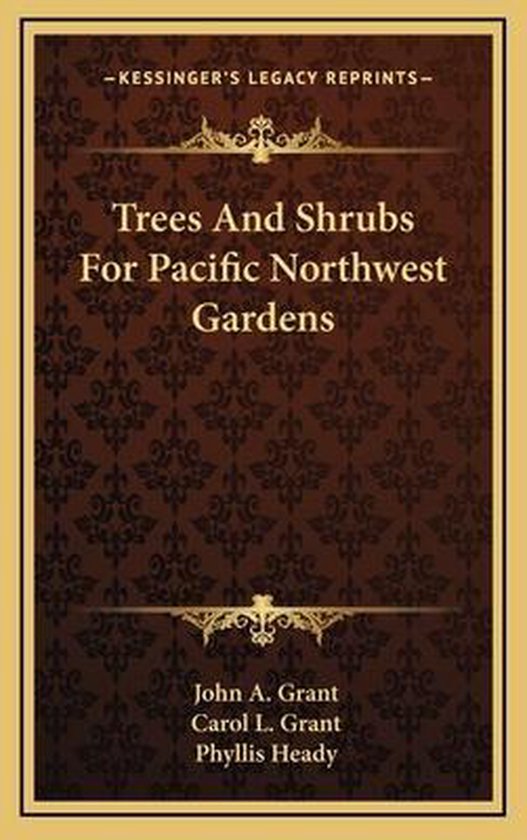 Trees and Shrubs for Pacific Northwest Gardens, John a Grant ...