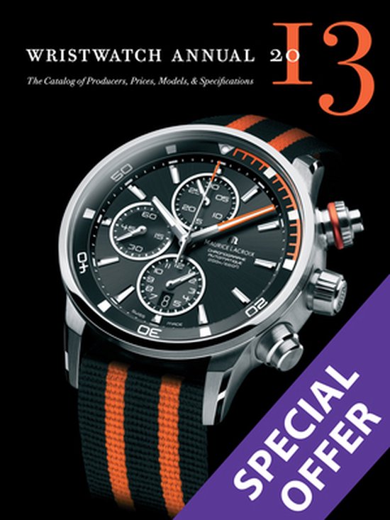 Wristwatch Annual 2013: The Catalog of Producers, Prices, Mo ... - cover
