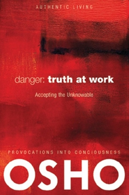 Boekomslag: Danger: Truth at Work - Accepting the Unknowable, OSHO